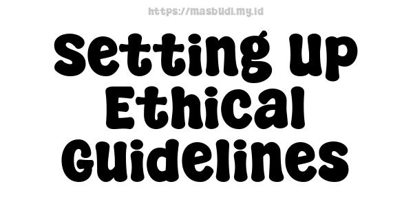 Setting Up Ethical Guidelines