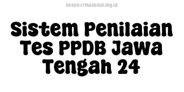 Sistem Penilaian Tes PPDB Jawa Tengah 24