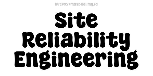 Site Reliability Engineering