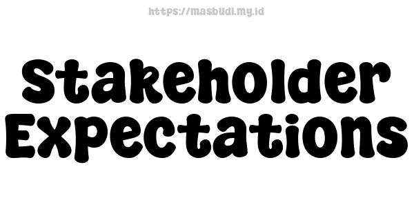 Stakeholder Expectations