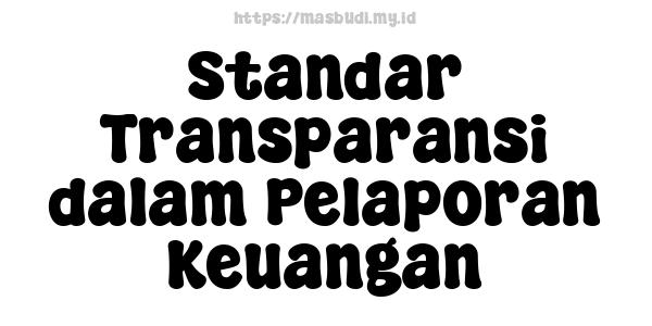 Standar Transparansi dalam Pelaporan Keuangan