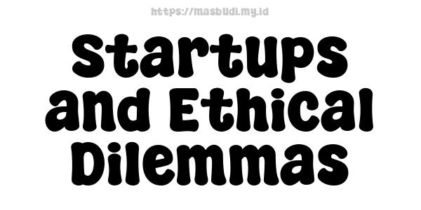 Startups and Ethical Dilemmas