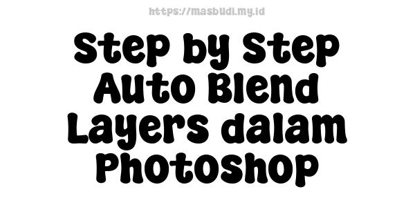 Step by Step Auto Blend Layers dalam Photoshop