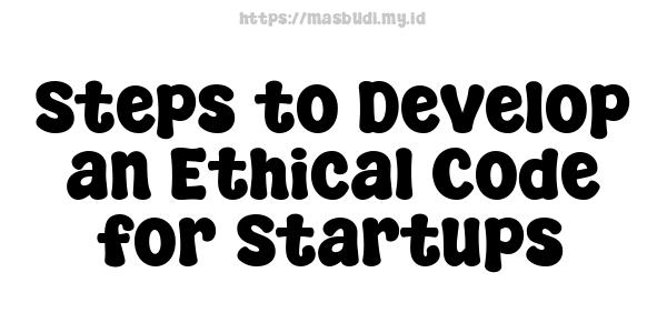 Steps to Develop an Ethical Code for Startups