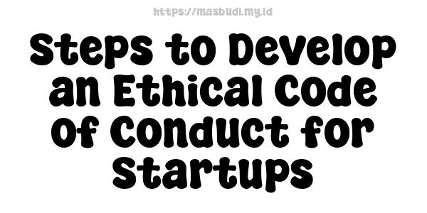 Steps to Develop an Ethical Code of Conduct for Startups