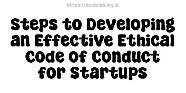 Steps to Developing an Effective Ethical Code of Conduct for Startups