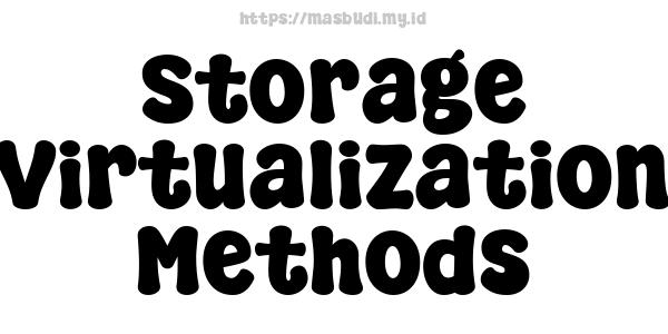 Storage Virtualization Methods