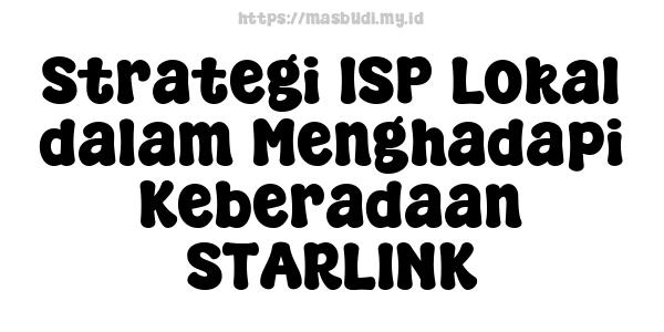 Strategi ISP Lokal dalam Menghadapi Keberadaan STARLINK