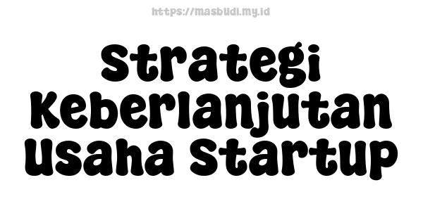 Strategi Keberlanjutan Usaha Startup