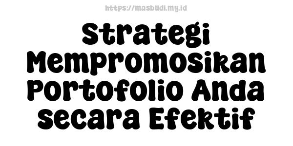 Strategi Mempromosikan Portofolio Anda secara Efektif