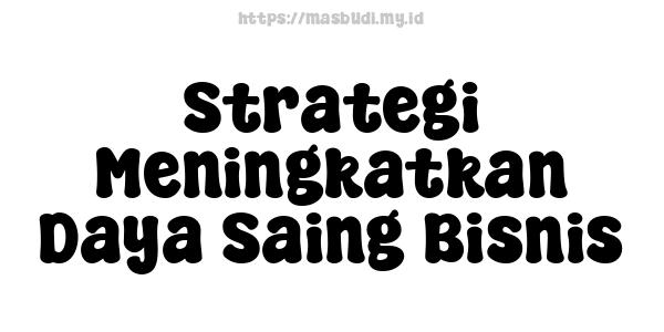 Strategi Meningkatkan Daya Saing Bisnis