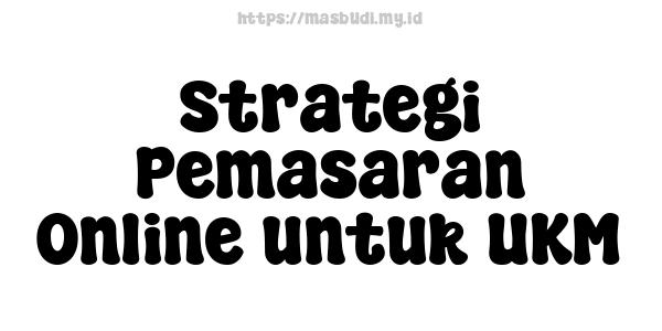 Strategi Pemasaran Online untuk UKM