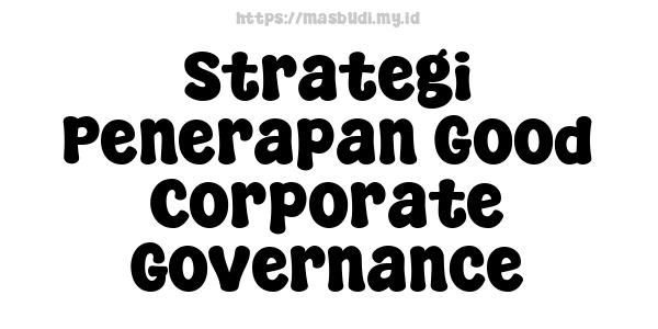 Strategi Penerapan Good Corporate Governance