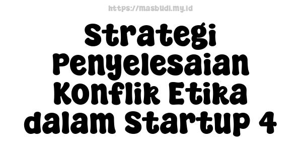 Strategi Penyelesaian Konflik Etika dalam Startup 4