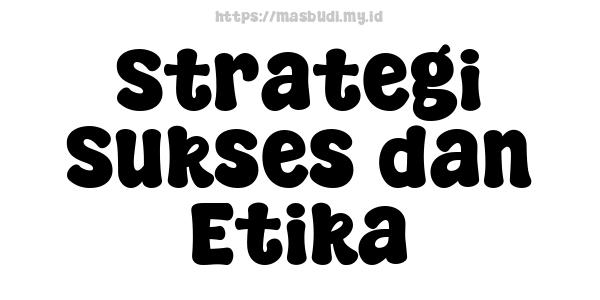 Strategi Sukses dan Etika