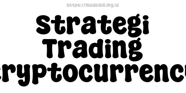 Strategi Trading Cryptocurrency