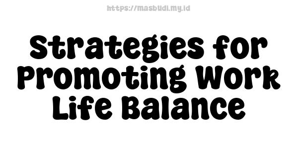 Strategies for Promoting Work-Life Balance