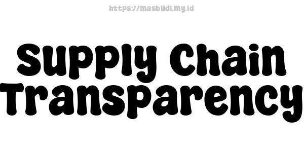 Supply Chain Transparency