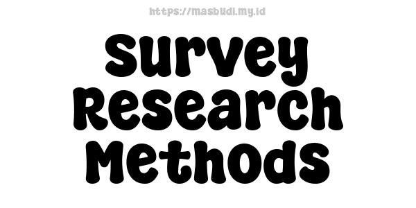 Survey Research Methods