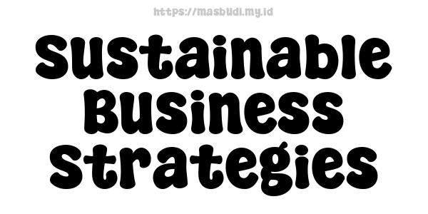 Sustainable Business Strategies