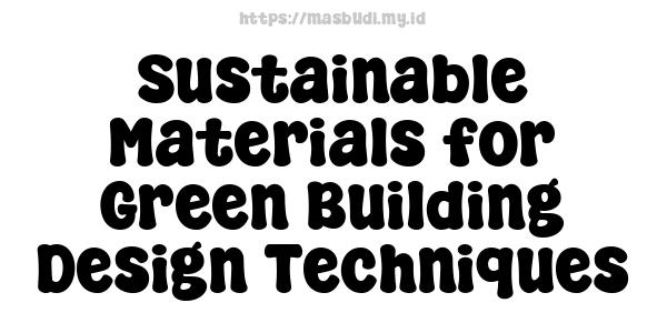 Sustainable Materials for Green Building Design Techniques