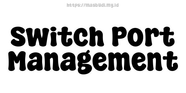 Switch Port Management