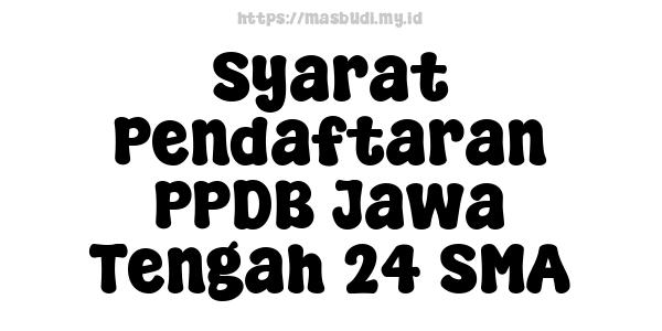 Syarat Pendaftaran PPDB Jawa Tengah 24 SMA