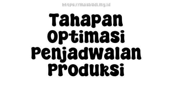 Tahapan Optimasi Penjadwalan Produksi