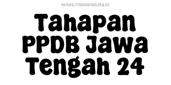 Tahapan PPDB Jawa Tengah 24