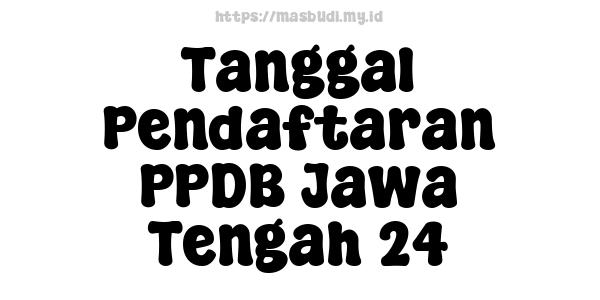 Tanggal Pendaftaran PPDB Jawa Tengah 24