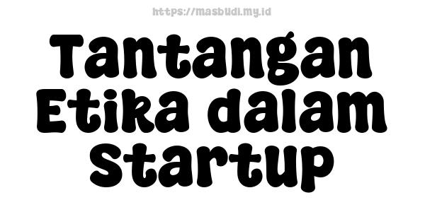 Tantangan Etika dalam Startup