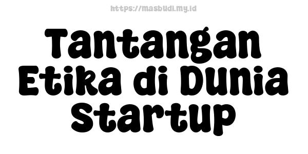 Tantangan Etika di Dunia Startup