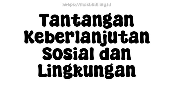 Tantangan Keberlanjutan Sosial dan Lingkungan