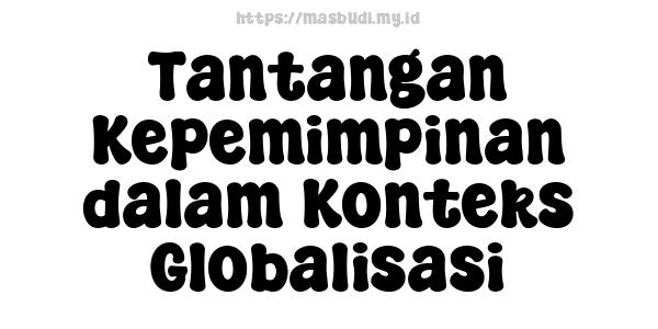 Tantangan Kepemimpinan dalam Konteks Globalisasi