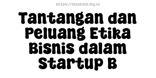 Tantangan dan Peluang Etika Bisnis dalam Startup B