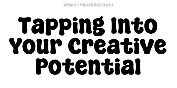 Tapping Into Your Creative Potential