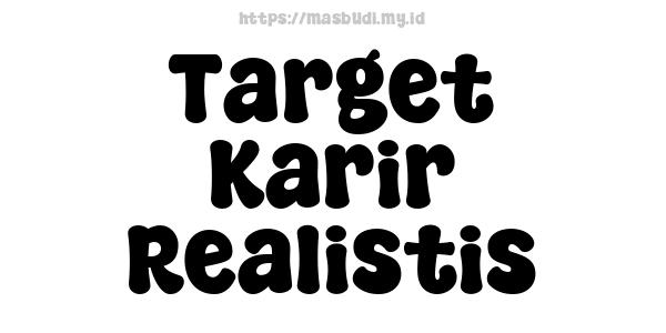 Target Karir Realistis