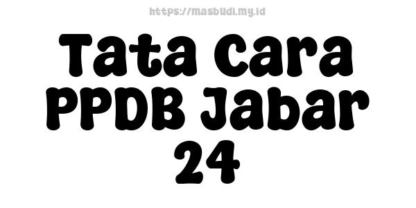 Tata Cara PPDB Jabar 24