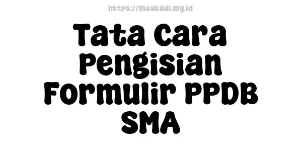 Tata Cara Pengisian Formulir PPDB SMA