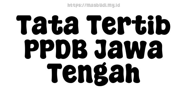 Tata Tertib PPDB Jawa Tengah