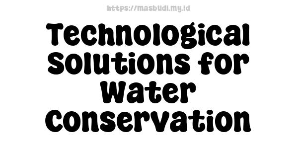 Technological Solutions for Water Conservation