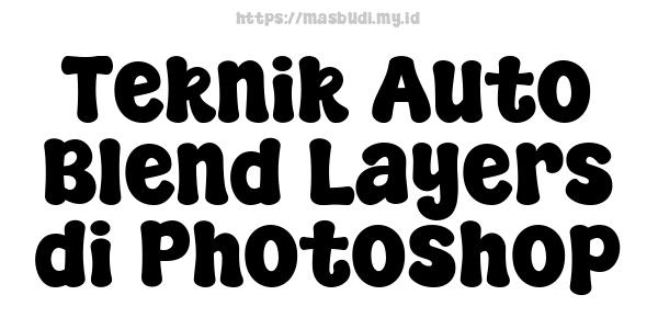 Teknik Auto Blend Layers di Photoshop