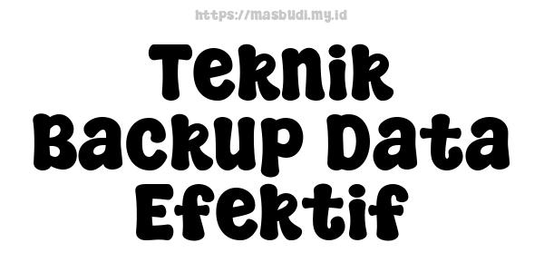 Teknik Backup Data Efektif