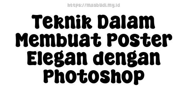 Teknik Dalam Membuat Poster Elegan dengan Photoshop