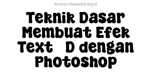 Teknik Dasar Membuat Efek Text 3D dengan Photoshop