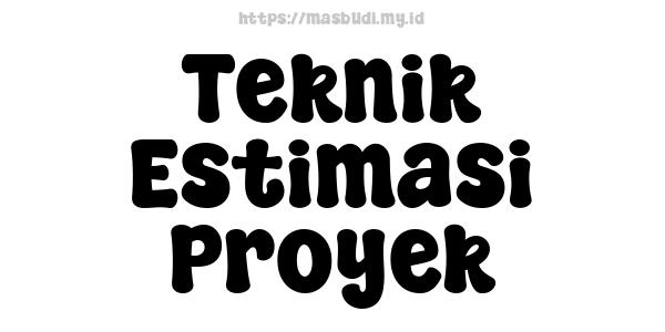 Teknik Estimasi Proyek