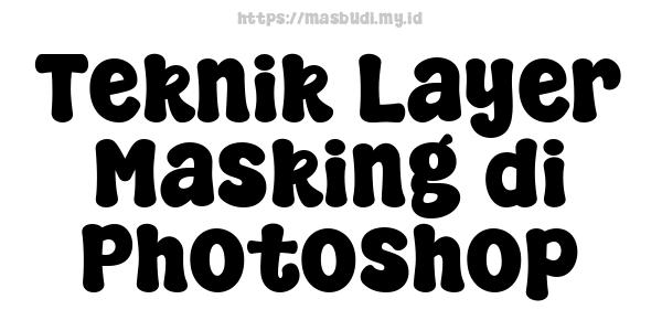 Teknik Layer Masking di Photoshop