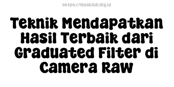 Teknik Mendapatkan Hasil Terbaik dari Graduated Filter di Camera Raw