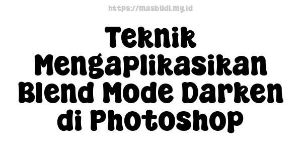 Teknik Mengaplikasikan Blend Mode Darken di Photoshop