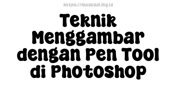 Teknik Menggambar dengan Pen Tool di Photoshop